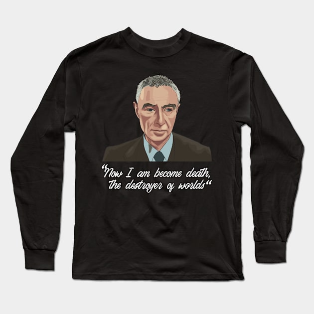 Now I am become Death the destroyer of worlds Physics Oppenheimer Long Sleeve T-Shirt by Seaside Designs